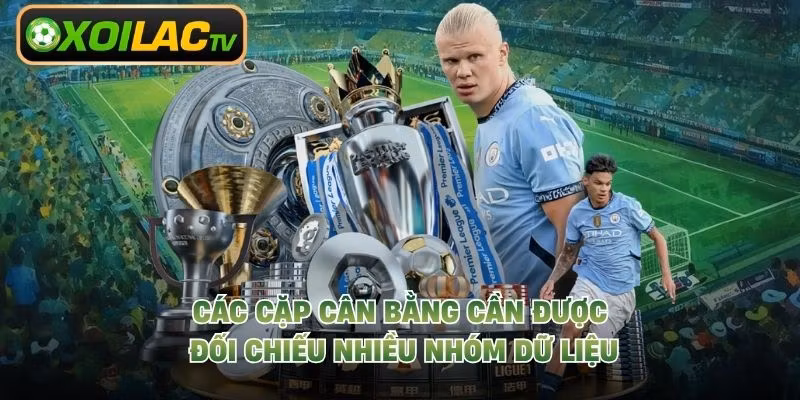 Các cặp cân bằng cần được đối chiếu nhiều nhóm dữ liệu