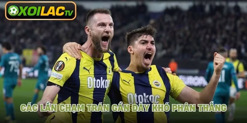 Các lần chạm trán gần đây khó phân thắng