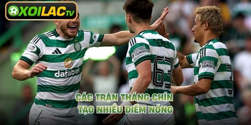 Các trận tháng chín tạo nhiều điểm nóng