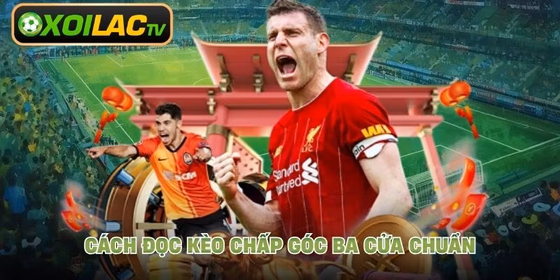 Cách đọc kèo chấp góc ba cửa chuẩn