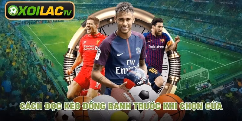 Cách đọc kèo đồng banh trước khi chọn cửa