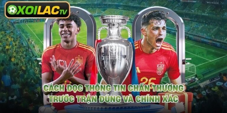 Cách Đọc Thông Tin Chấn Thương Trước Trận Đúng Và Chính Xác
