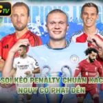 Cách Soi Kèo Penalty Chuẩn Xác Nhất - Nguy Cơ Phạt Đền