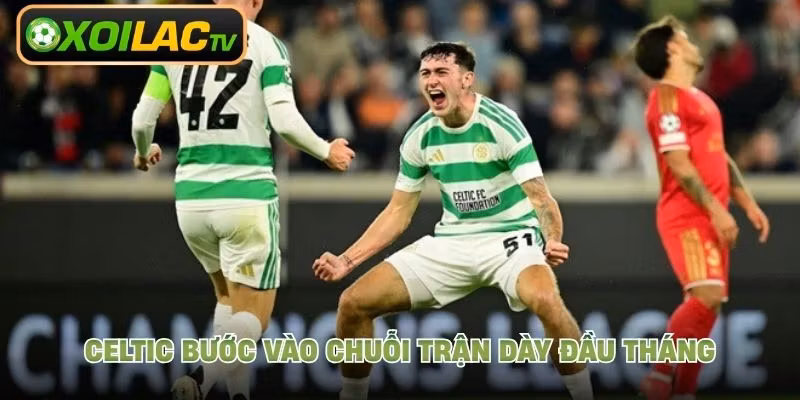 Celtic bước vào chuỗi trận dày đầu tháng