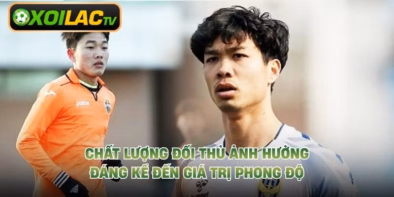 Chất lượng đối thủ ảnh hưởng đáng kể đến giá trị phong độ