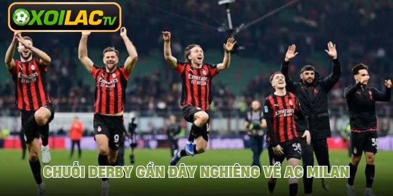 Chuỗi derby gần đây nghiêng về AC Milan