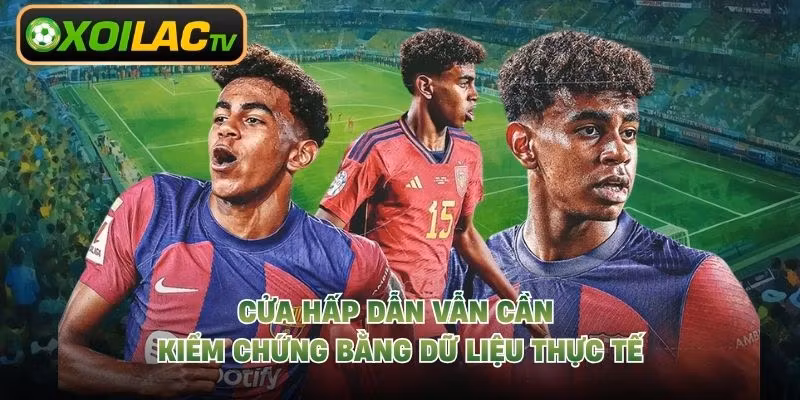 Cửa hấp dẫn vẫn cần kiểm chứng bằng dữ liệu thực tế