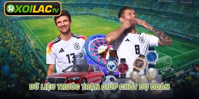 Dữ liệu trước trận giúp chốt dự đoán