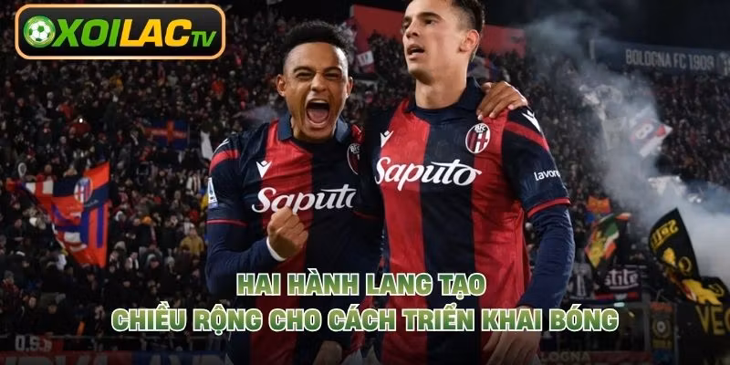 Hai hành lang tạo chiều rộng cho cách triển khai bóng