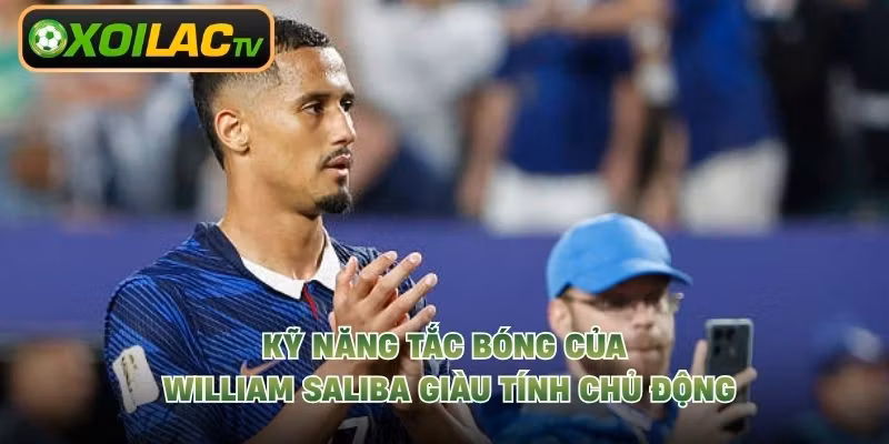 Kỹ năng tắc bóng của William Saliba giàu tính chủ động