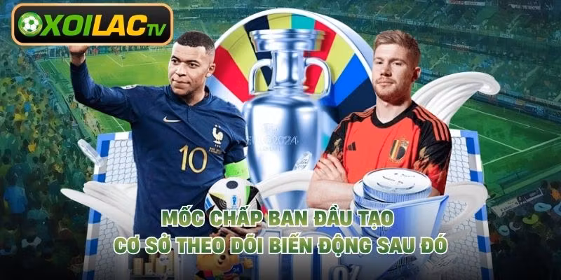 Mốc chấp ban đầu tạo cơ sở theo dõi biến động sau đó