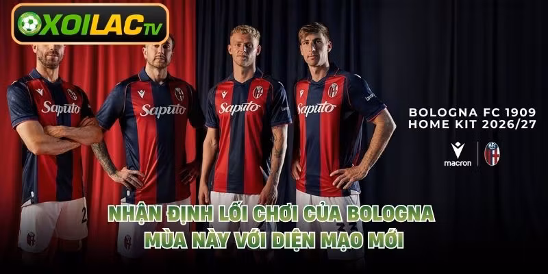 Nhận Định Lối Chơi Của Bologna Mùa Này Với Diện Mạo Mới