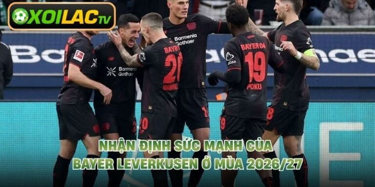 Nhận Định Sức Mạnh Của Bayer Leverkusen Ở Mùa 2026/27