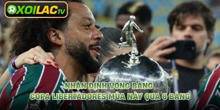 Nhận Định Vòng Bảng Copa Libertadores Mùa Này Qua 8 Bảng
