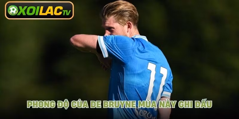 Phong độ của De Bruyne mùa này ghi dấu