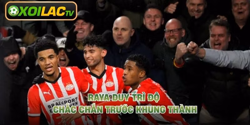 Raya duy trì độ chắc chắn trước khung thành