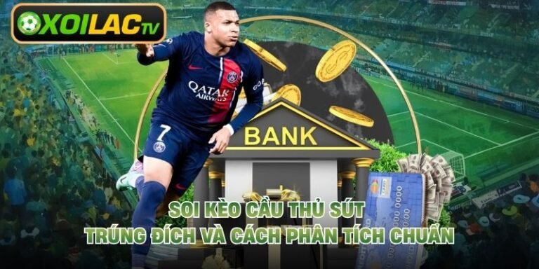 Soi Kèo Cầu Thủ Sút Trúng Đích Và Cách Phân Tích Chuẩn
