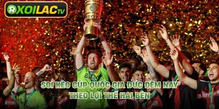 Soi Kèo Cúp Quốc Gia Đức Đêm Nay - Theo Lợi Thế Hai Bên