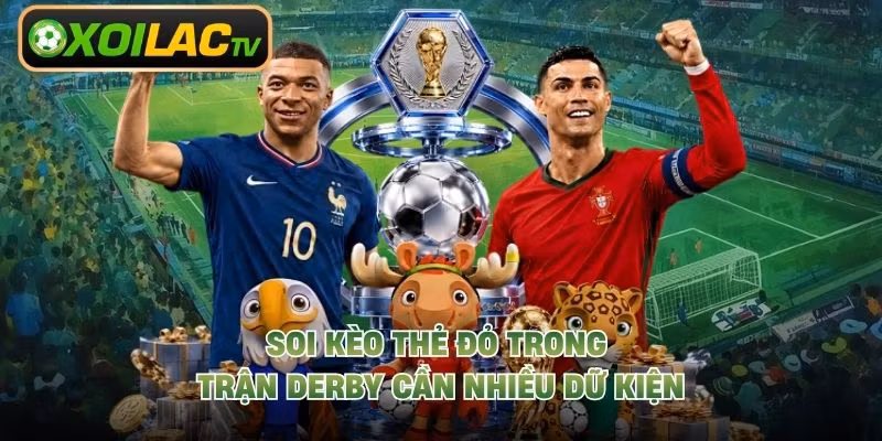 Soi kèo thẻ đỏ trong trận derby cần nhiều dữ kiện