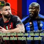 Thống Kê Đối Đầu AC Milan Inter - Qua Năm Trận Gần Nhất