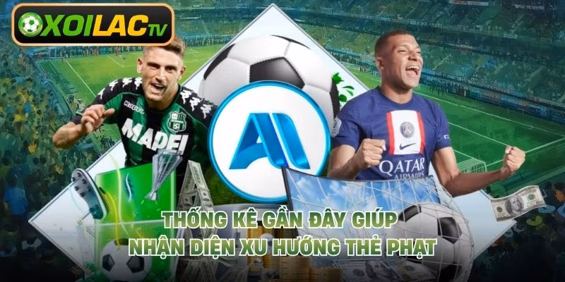 Thống kê gần đây giúp nhận diện xu hướng thẻ phạt