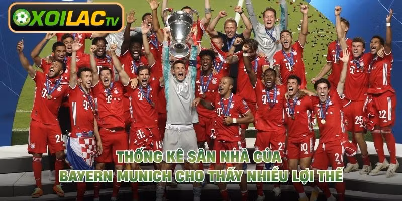 Thống kê sân nhà của Bayern Munich cho thấy nhiều lợi thế