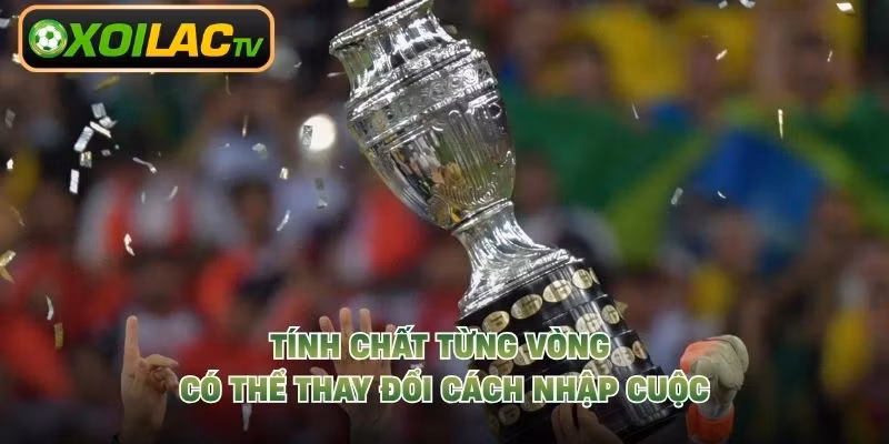 Tính chất từng vòng có thể thay đổi cách nhập cuộc