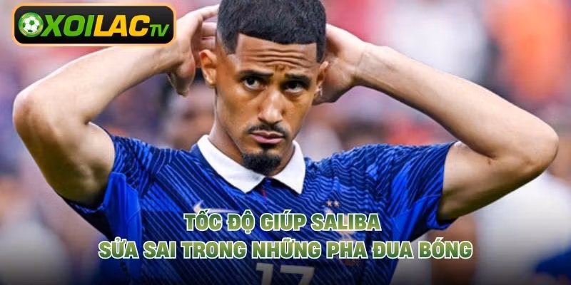 Tốc độ giúp Saliba sửa sai trong những pha đua bóng