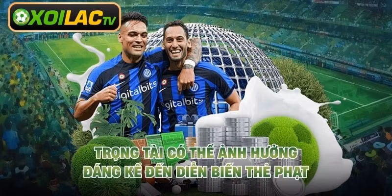 Trọng tài có thể ảnh hưởng đáng kể đến diễn biến thẻ phạt