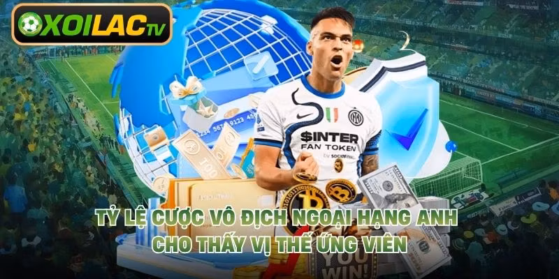 Tỷ lệ cược vô địch Ngoại Hạng Anh cho thấy vị thế ứng viên